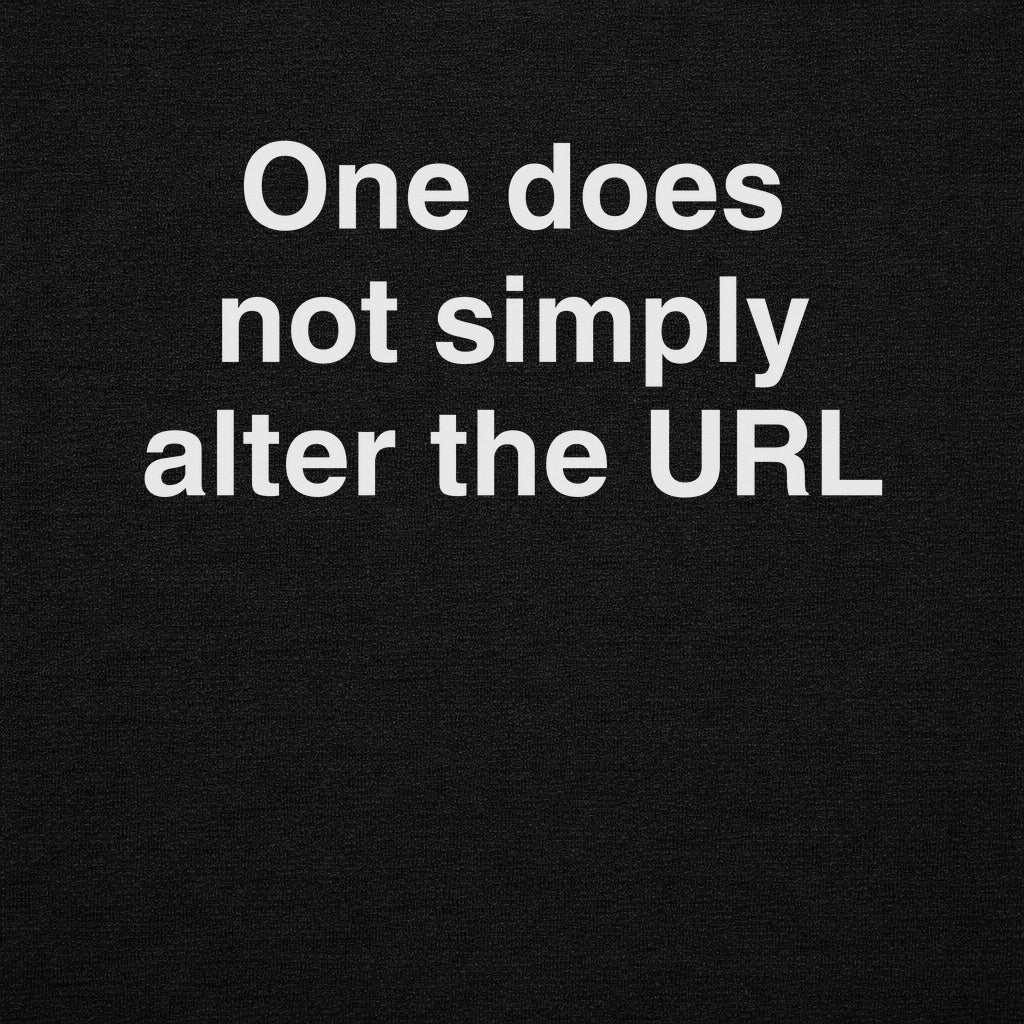 One Does Not Alter the URL Graphic Tee