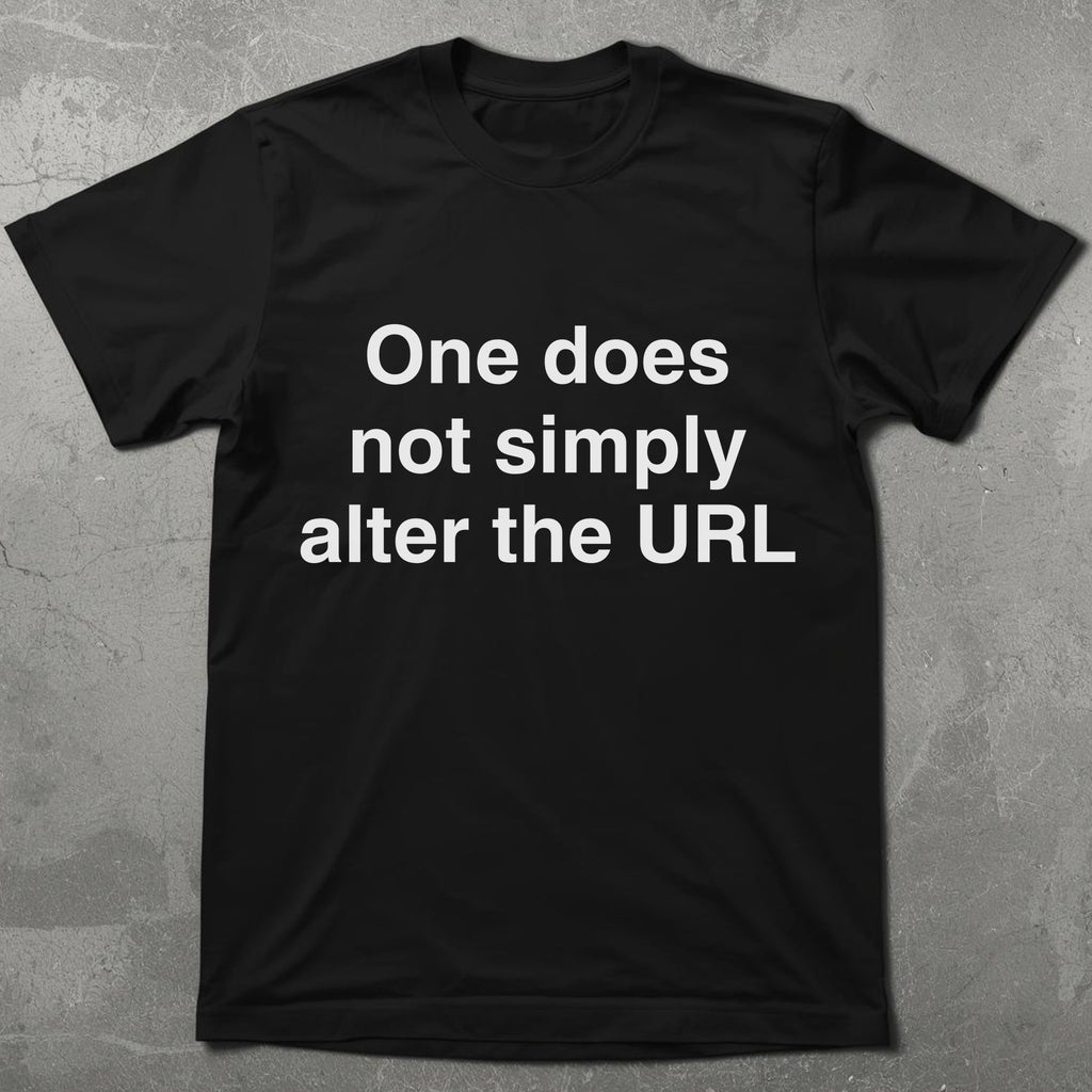 One Does Not Alter the URL Graphic Tee