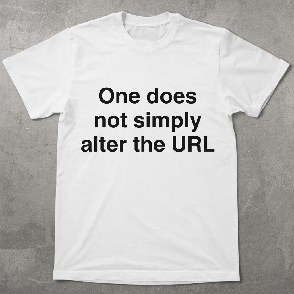 One Does Not Alter the URL Graphic Tee