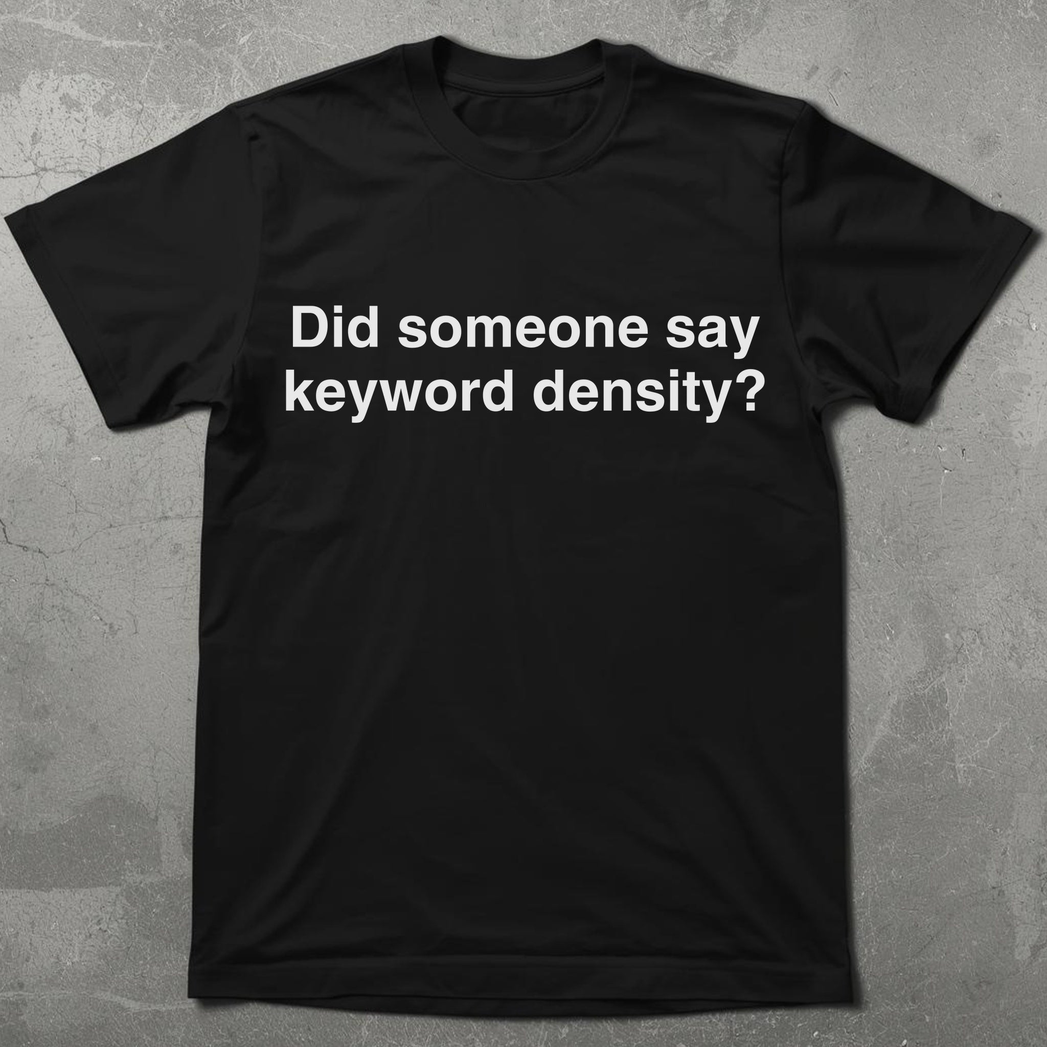 SEO Keyword Density Enthusiast Graphic Tee