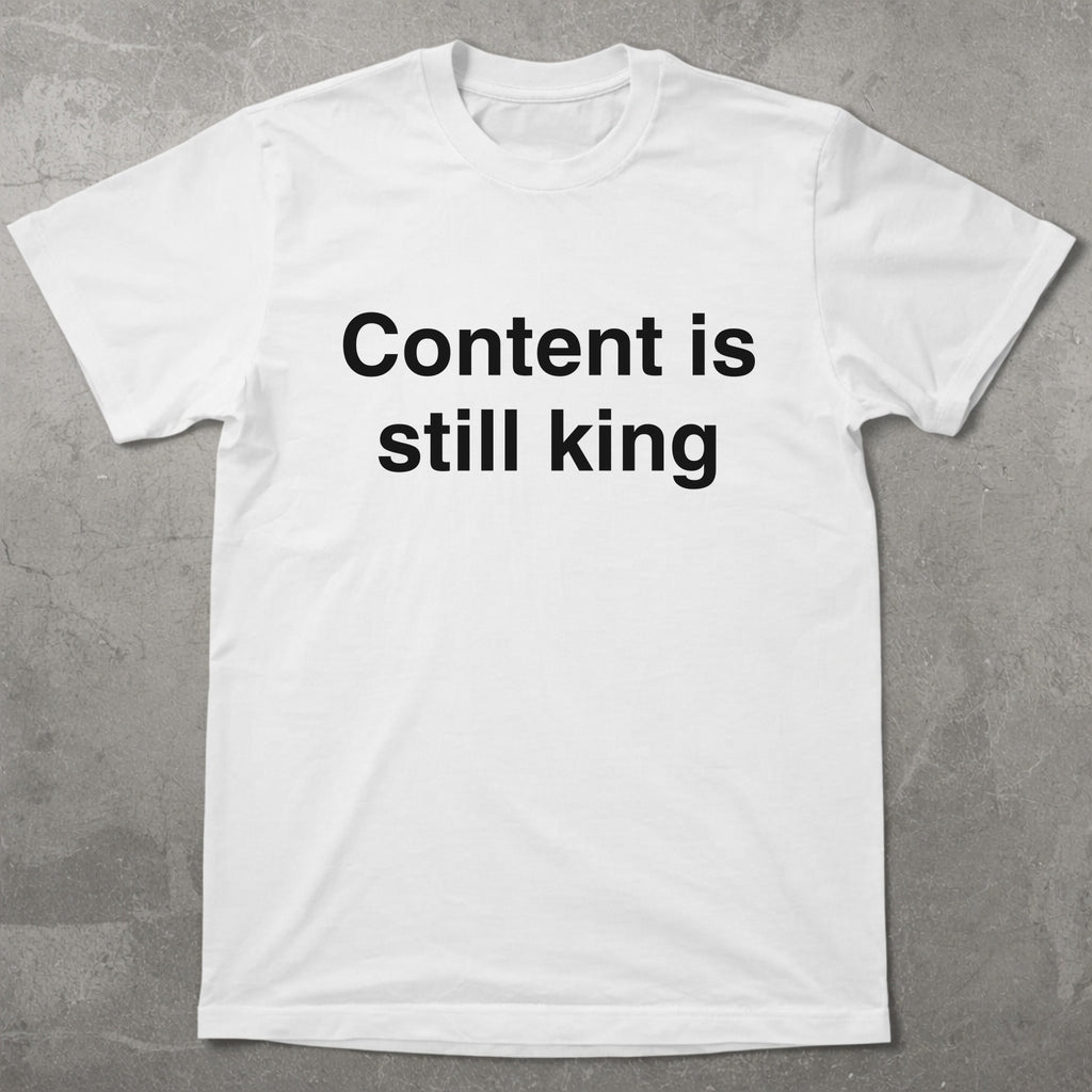 Content is Still King Graphic Tee