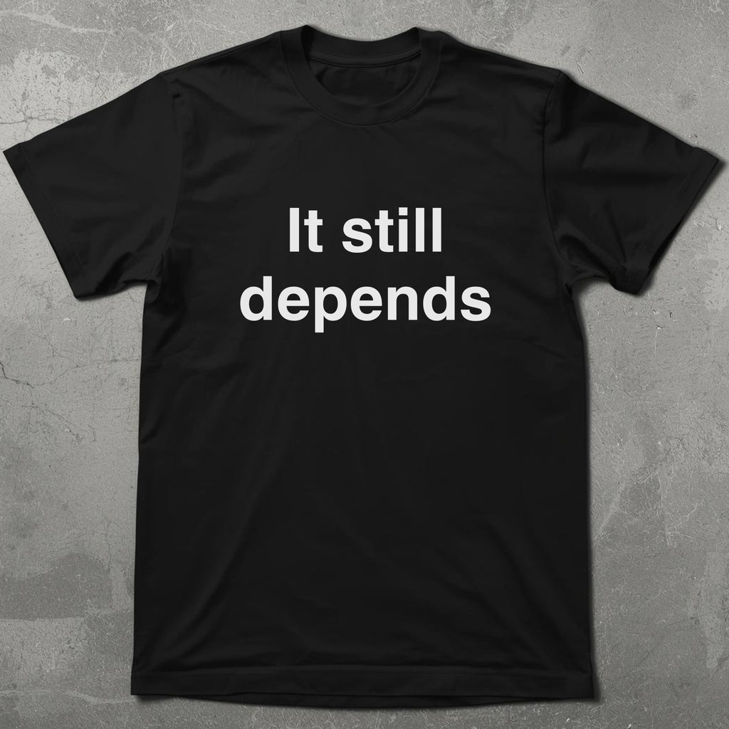 SEO It Still Depends Graphic Tee