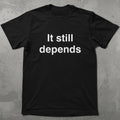 SEO It Still Depends Graphic Tee