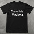Crawl Me Maybe Graphic Tee
