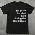 Sorry for What I Said During the Core Update Graphic Tee