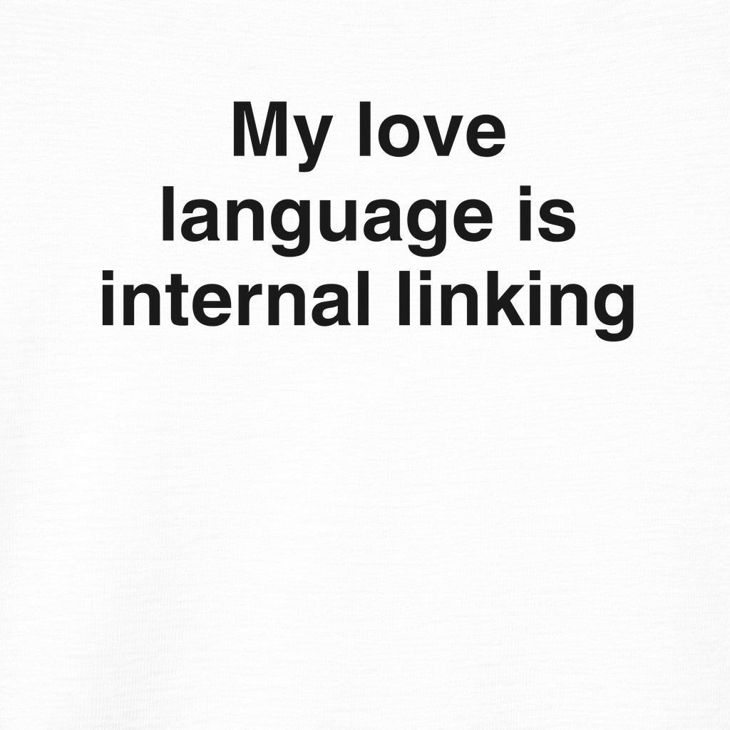 My Love Language is Internal Linking Graphic Tee