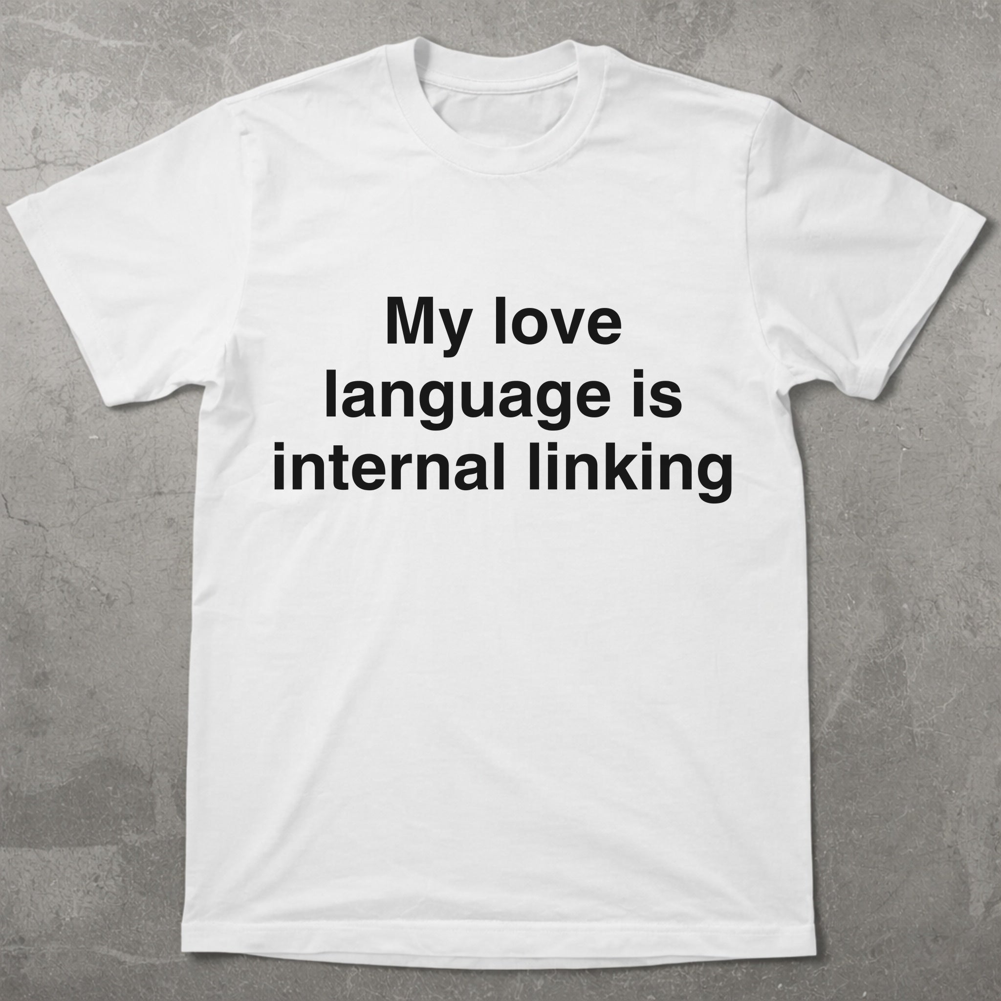 My Love Language is Internal Linking Graphic Tee