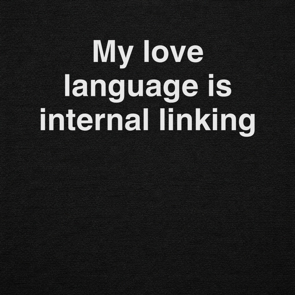My Love Language is Internal Linking Graphic Tee