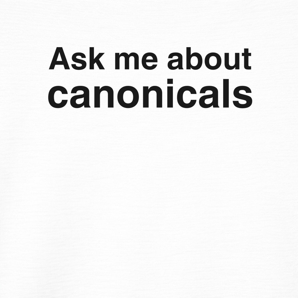 Ask Me About Canonicals Graphic Tee