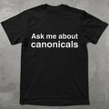 Ask Me About Canonicals Graphic Tee