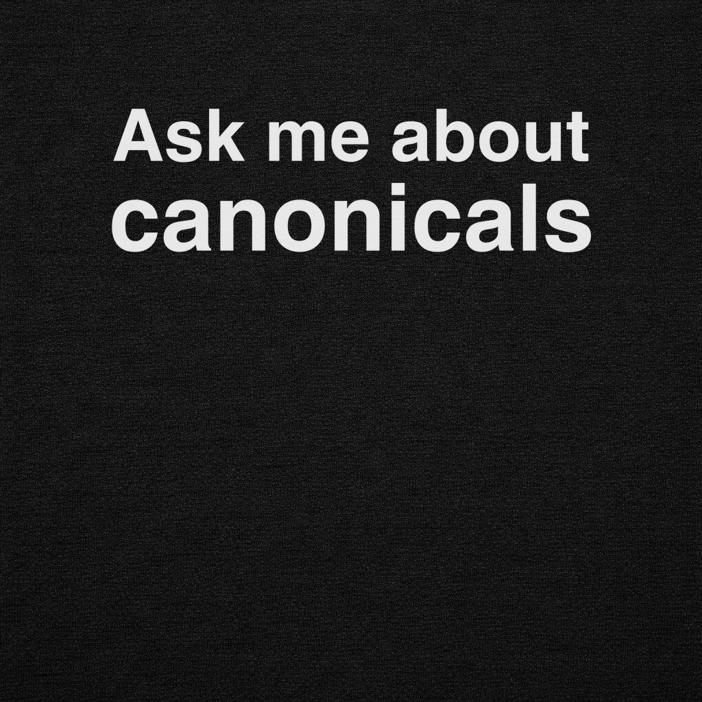 Ask Me About Canonicals Graphic Tee