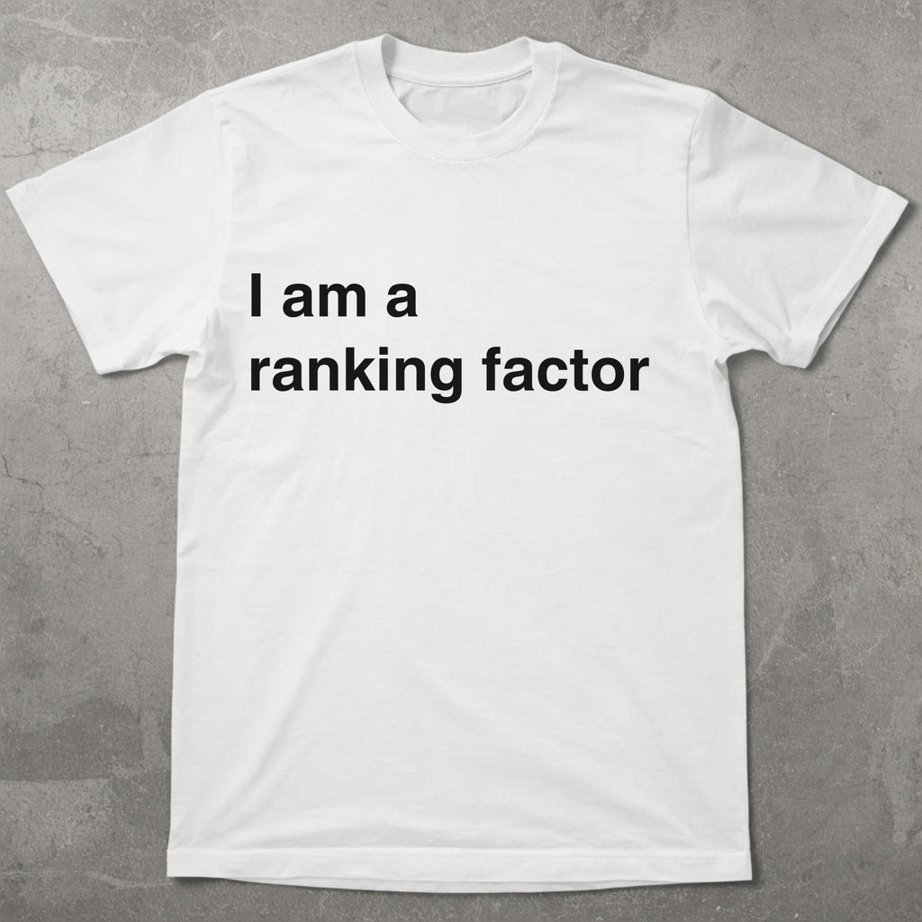 I am a Ranking Factor Graphic Tee