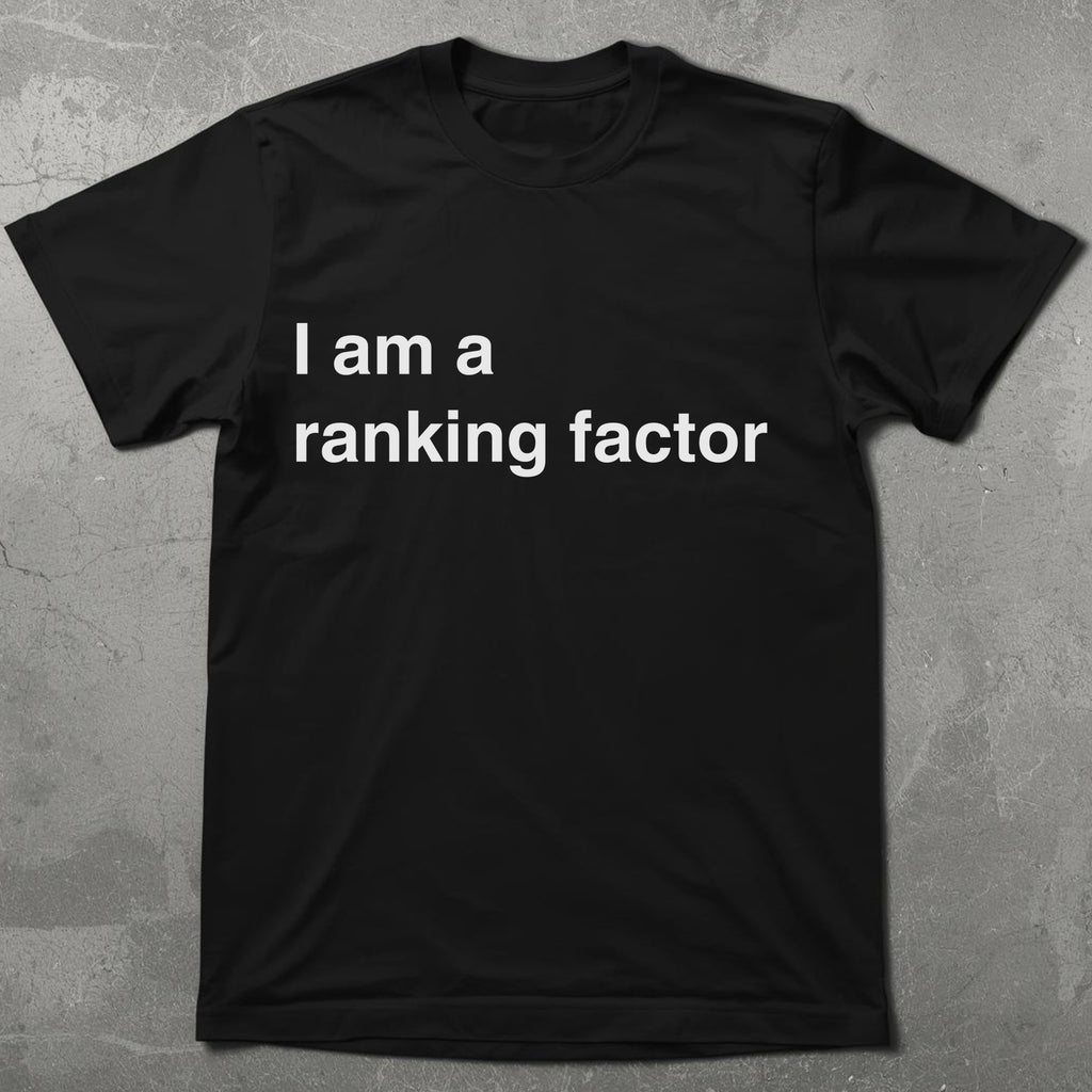 I am a Ranking Factor Graphic Tee