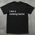 I am a Ranking Factor Graphic Tee