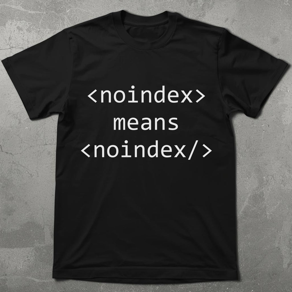 Noindex Means Noindex Graphic Tee