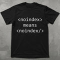 Noindex Means Noindex Graphic Tee