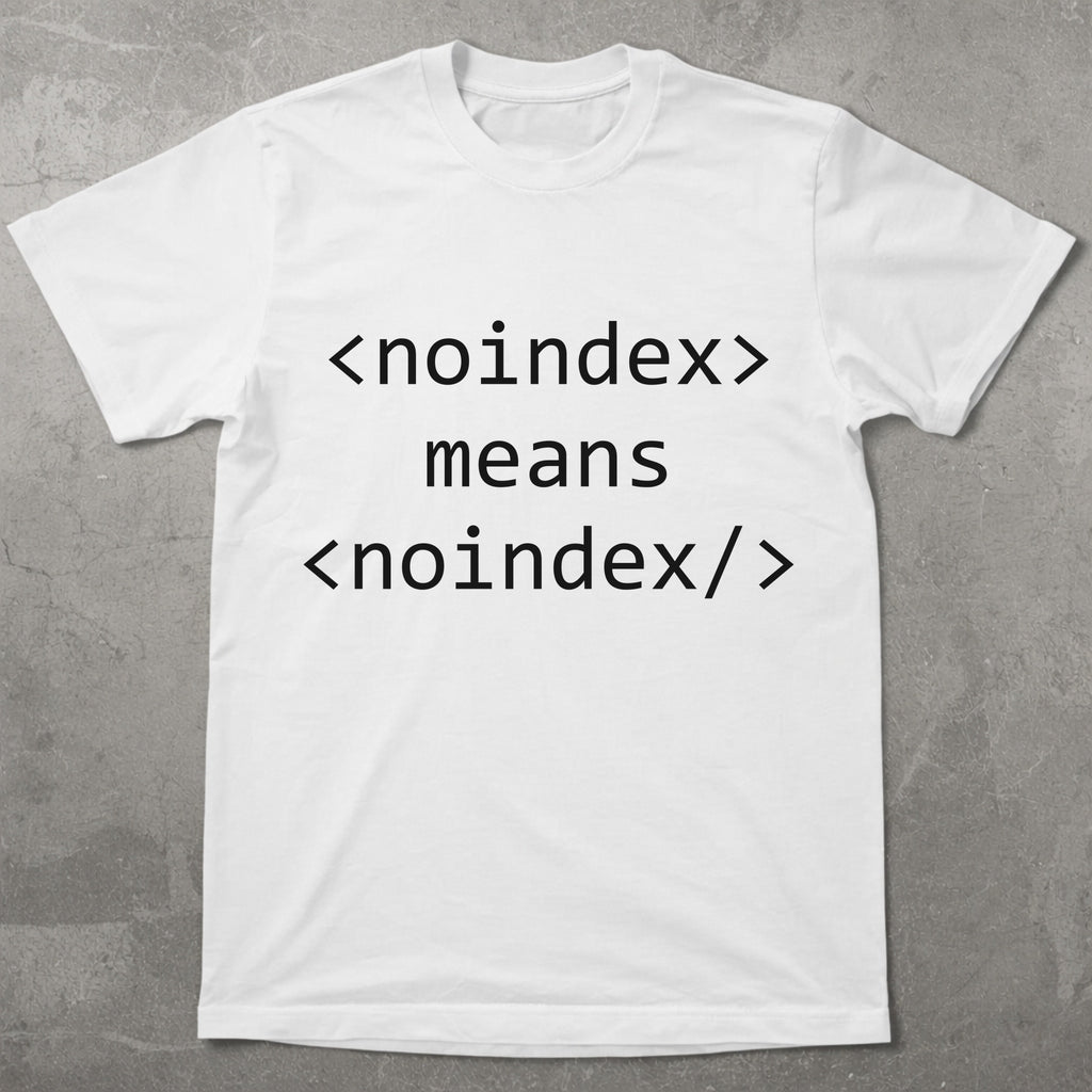 Noindex Means Noindex Graphic Tee