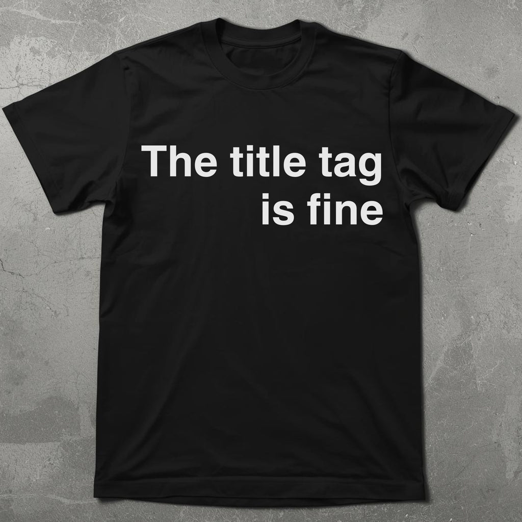 Title Tag is Fine Tee