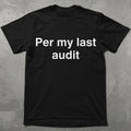 Per My Last Audit Graphic Tee