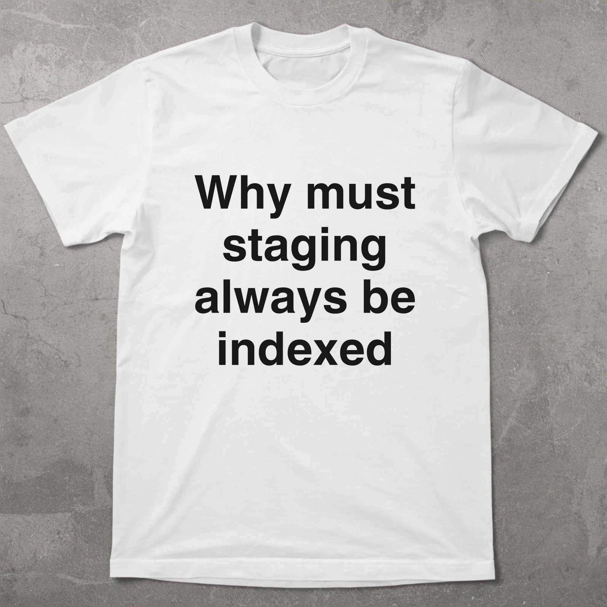 Staging Site Indexed Tee