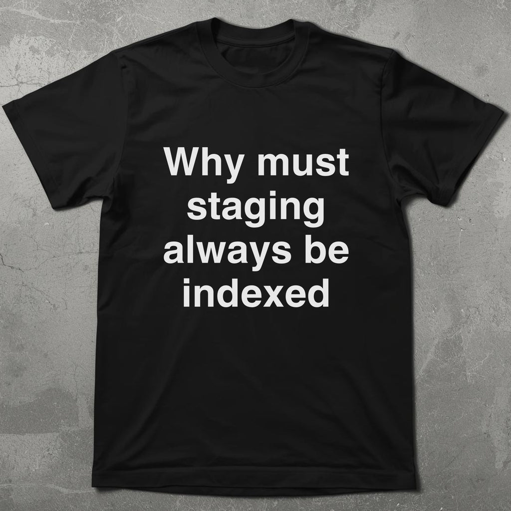 Staging Site Indexed Tee