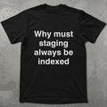 Staging Site Indexed Tee