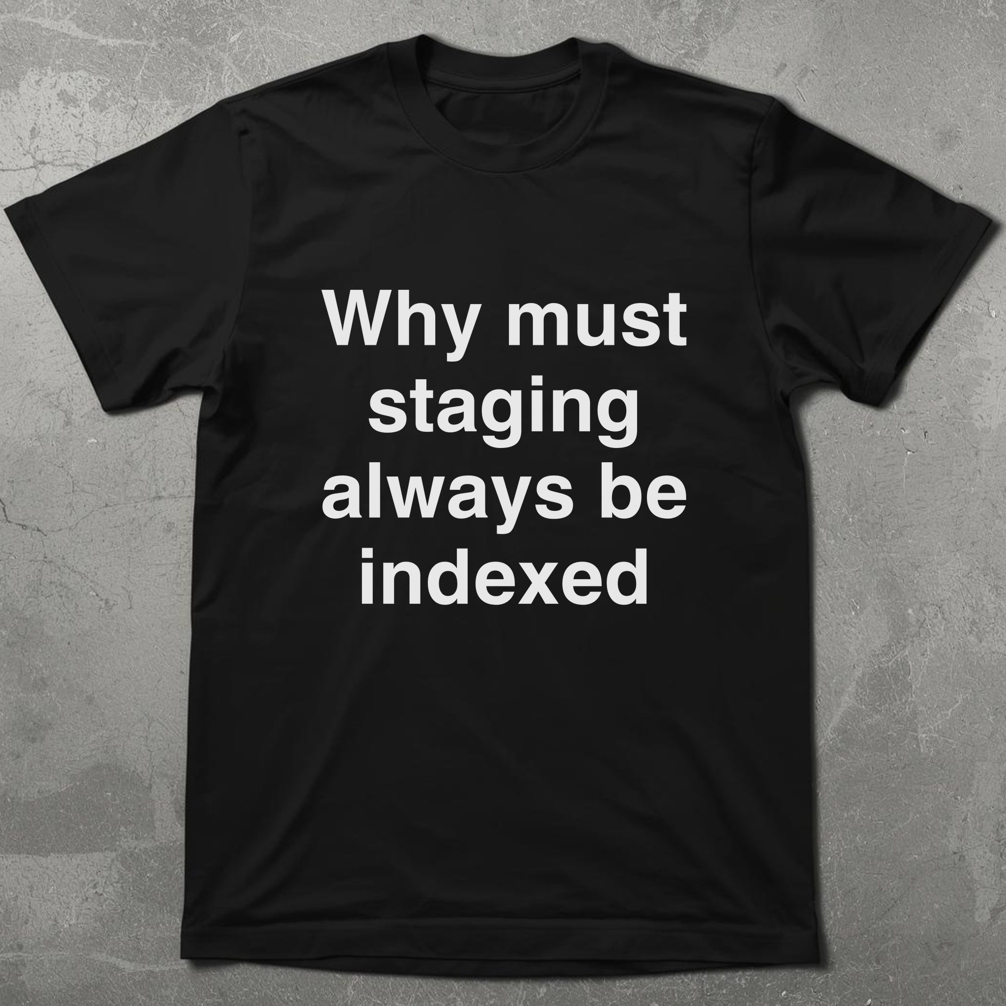 Staging Site Indexed Tee
