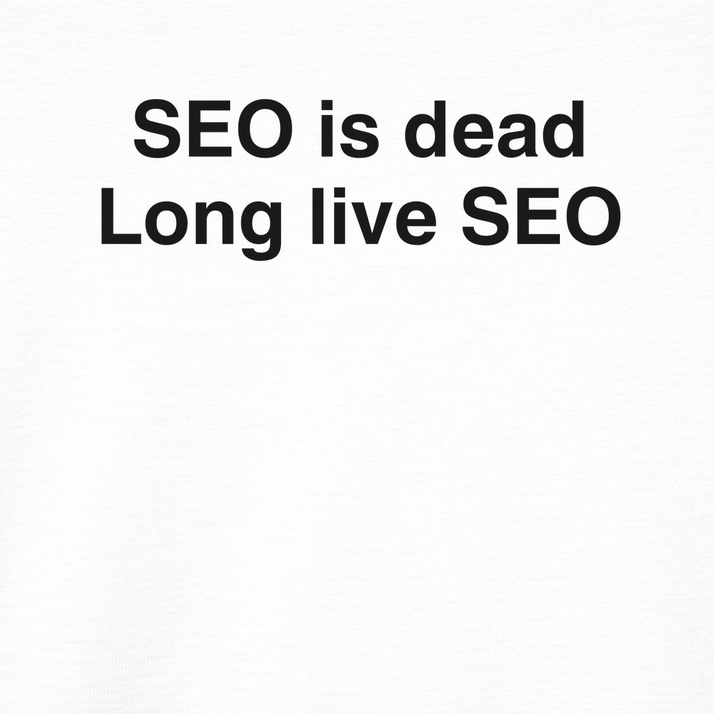 SEO Is Dead Long Live SEO Tee