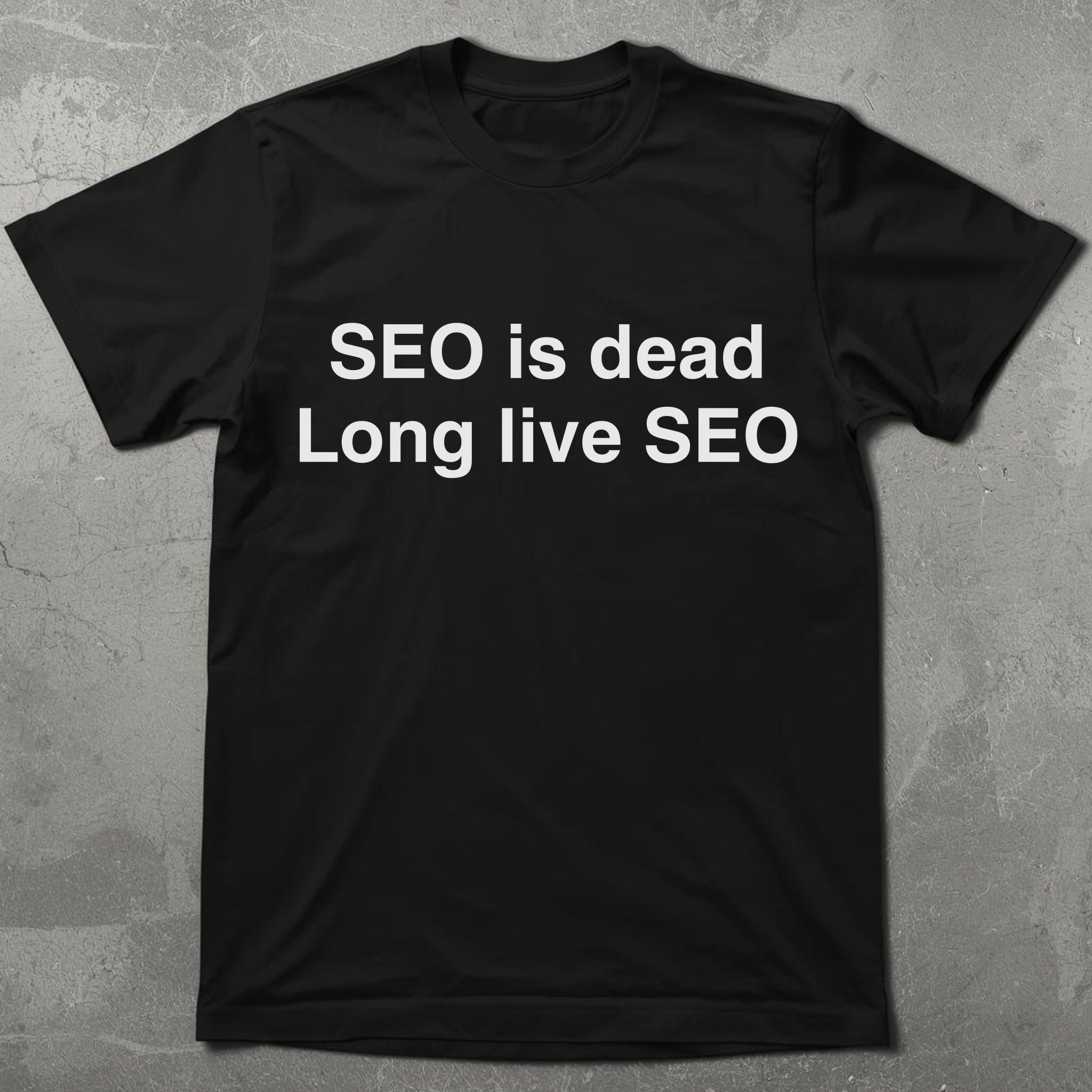 SEO Is Dead Long Live SEO Tee