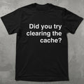 Try Clearing the Cache Tee