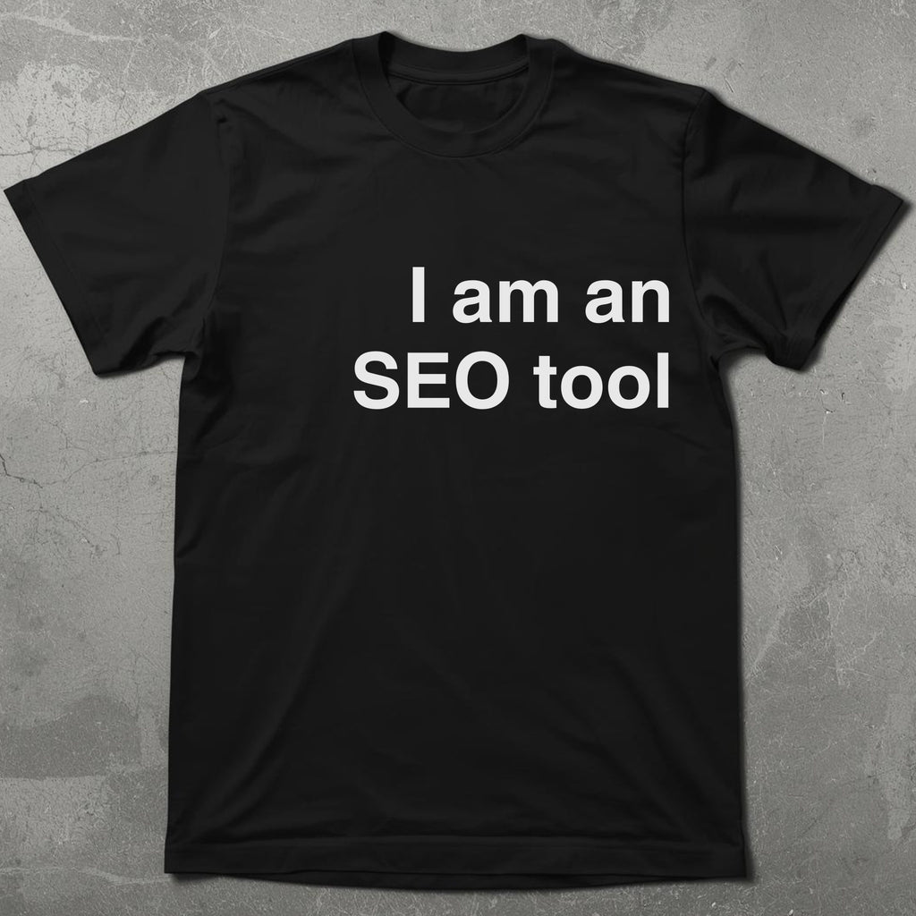 I AM an SEO Tool Tee