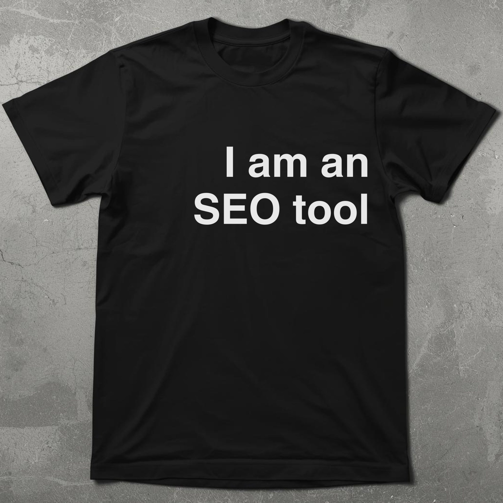 I AM an SEO Tool Tee